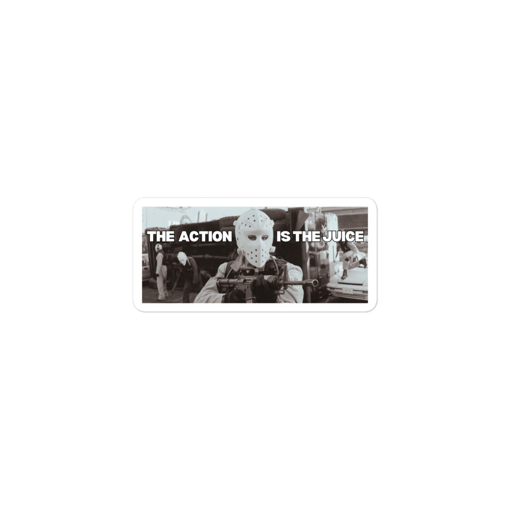 The Action is the Juice - High Quality Sticker