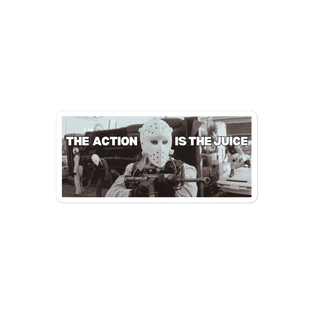 The Action is the Juice - High Quality Sticker