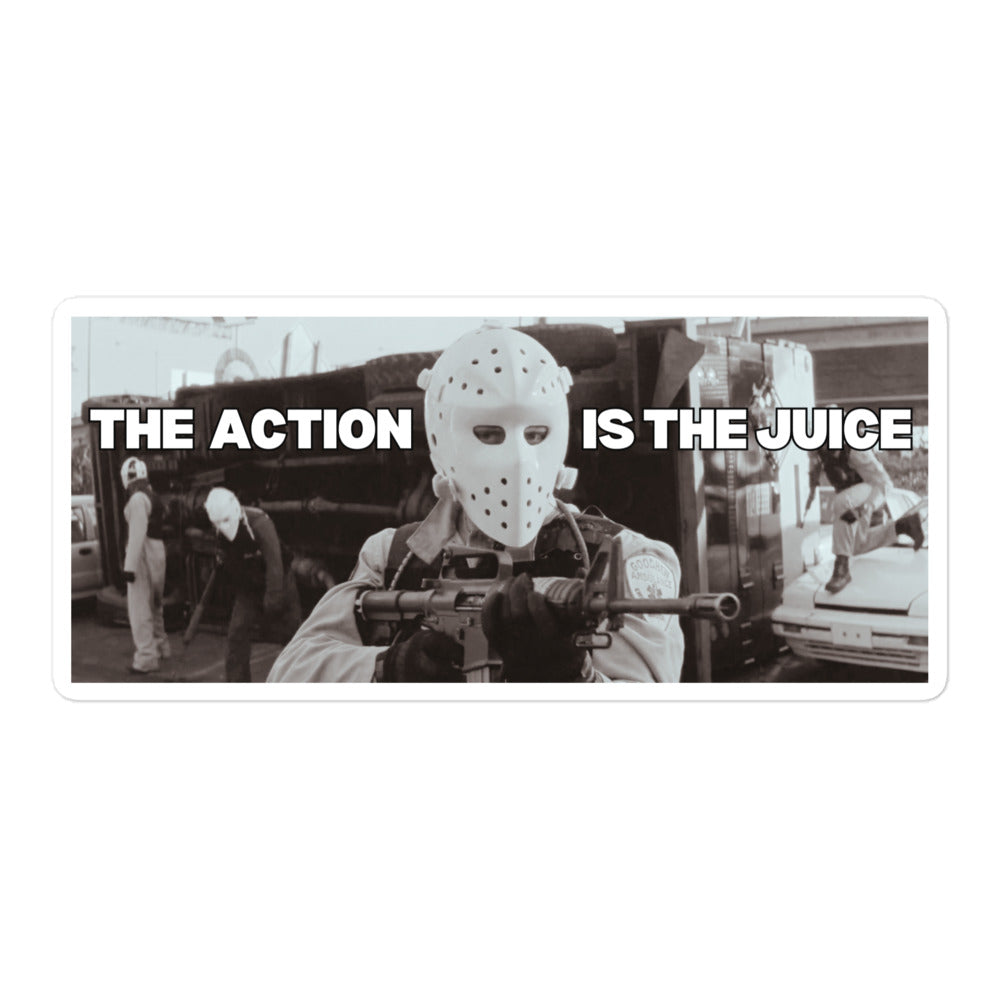 The Action is the Juice - High Quality Sticker